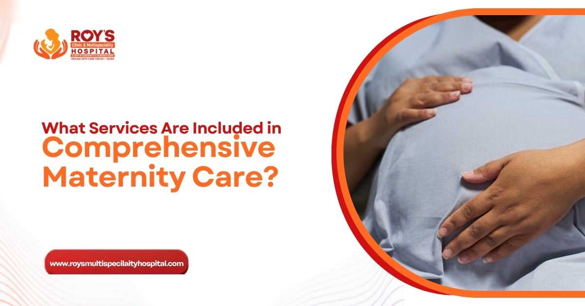 What Services Are Included in Comprehensive Maternity Care?