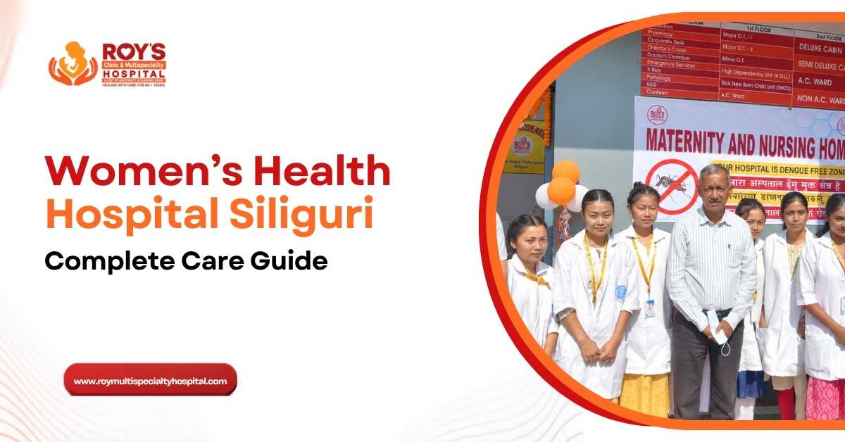 Women’s Health Hospital Siliguri: Complete Care Guide