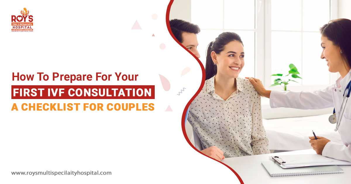 How to Prepare for Your First IVF Consultation: A Checklist for Couples