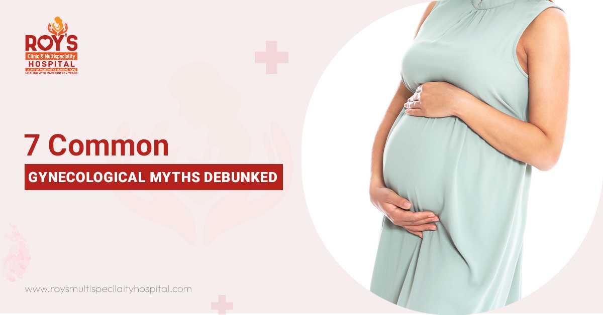 Gynecological myths debunked by Roy's Clinic and Multispeciality Hospital